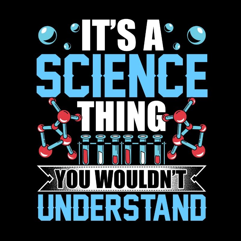 Est-ce une chose scientifique que vous ne comprendriez pas