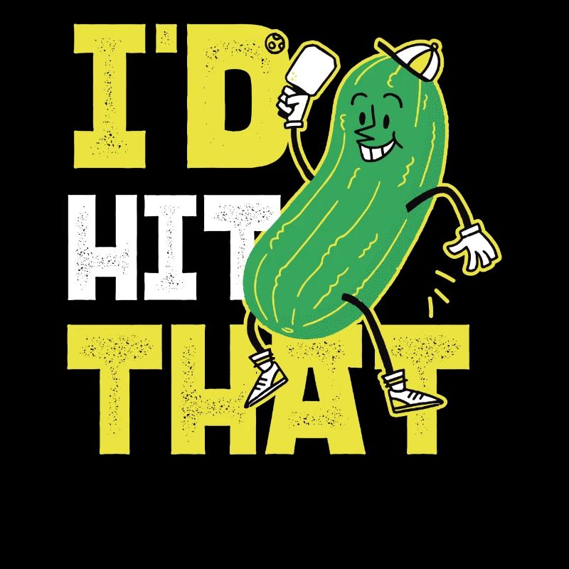 Pickleball Pickle I'd Hit That