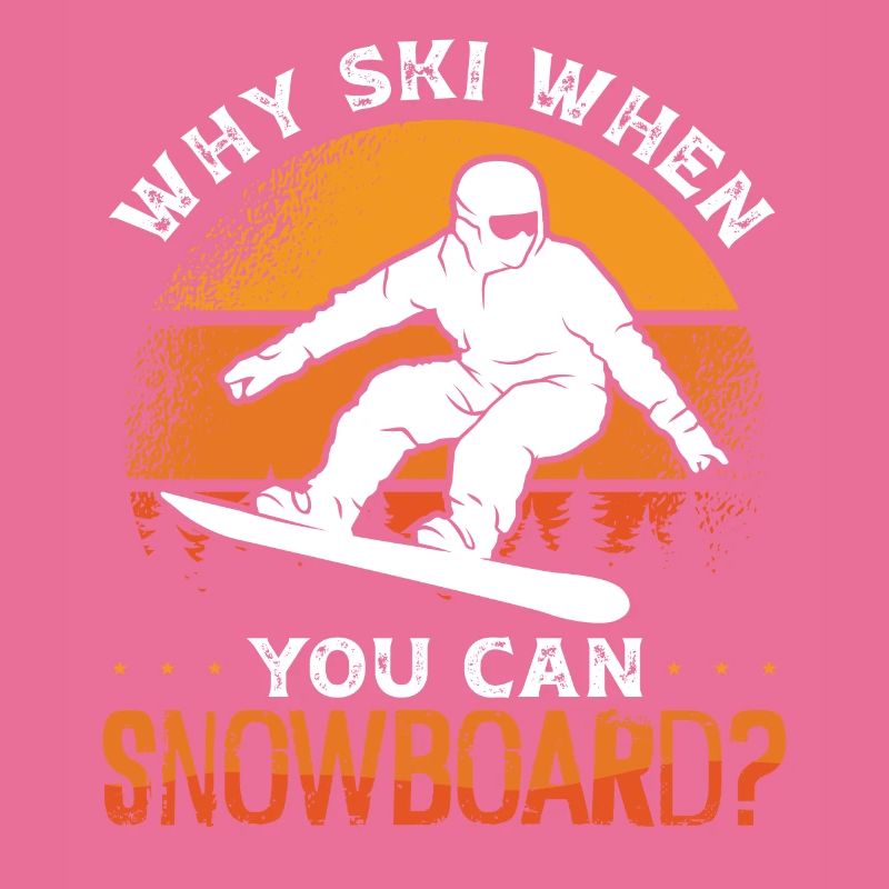 Snowboarding Why Ski When You Can Snowboard