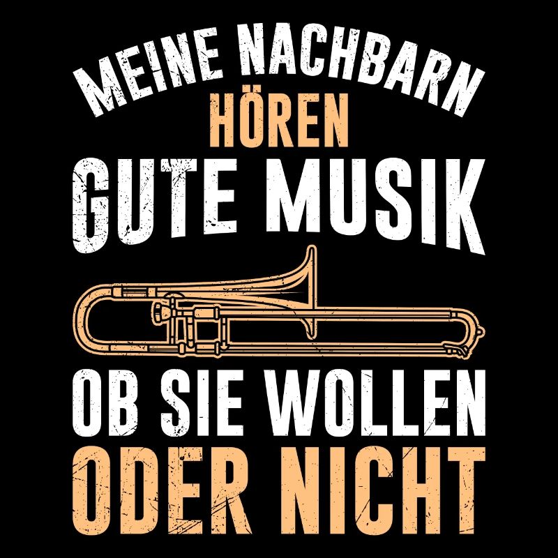 Nachbarn hören Musik ob wollen oder nicht Posaune