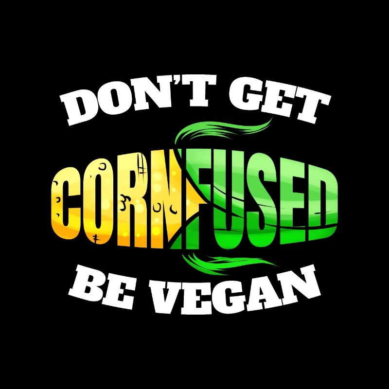 Don't Get Cornfused, Be Vegan Or Vegetarian - Go