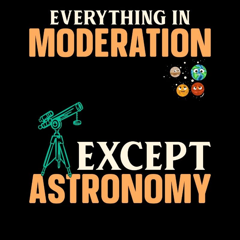 Everything In Moderation Except Astronomy - Solar