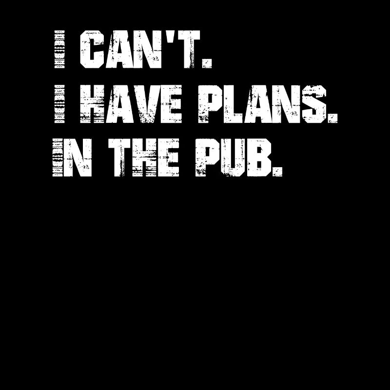 J’ai des projets. Dans le pub.