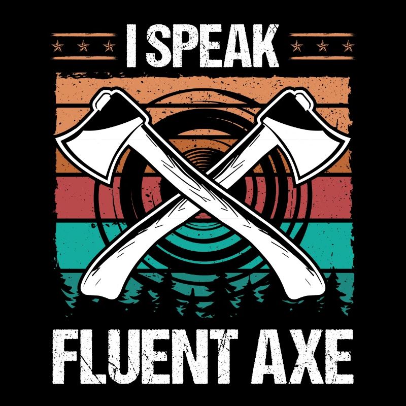 Axe Throwing I speak fluent Axe Thrower Axe Quote