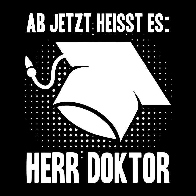 Ab Jetzt Heißt Es HERR DOKTOR Doktortitel Geschenk