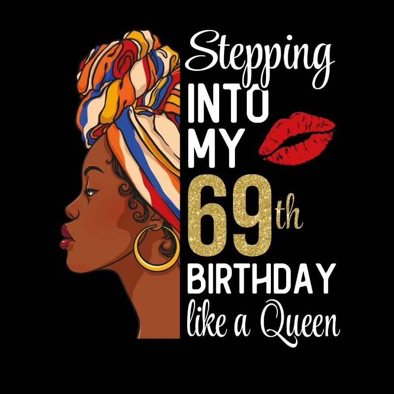 Entrer dans mon 69e anniversaire comme une reine
