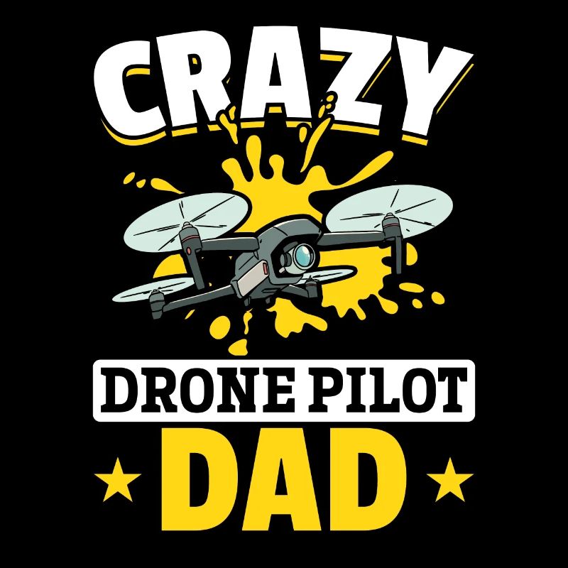 Crazy Drone Pilot Dad - Daddy Drone Pilot