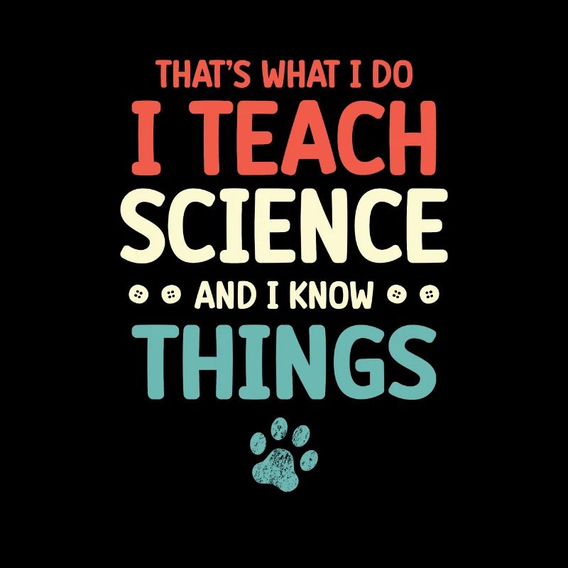 C’est ce que je fais, j’enseigne la science, et