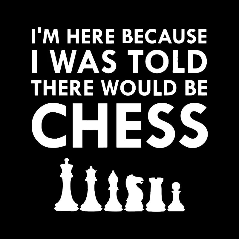 I Was Told There Would Be Chess Strategy Board Gam