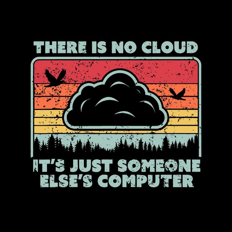 Funny Tech idea. Retro Style There Is No Cloud, Co