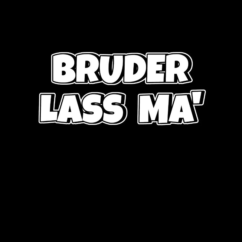 Bruder lass ma