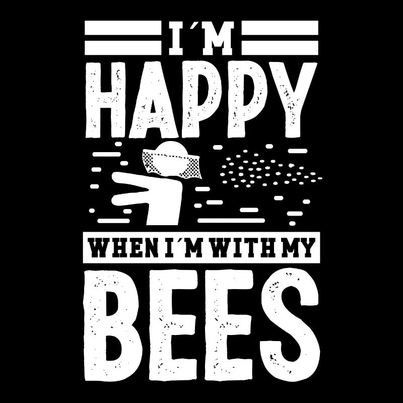 Beekeeper Happy When Im With My Bees Beekeeping