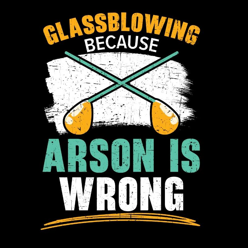 Glass blowing Because arson is wrong Glassblowing