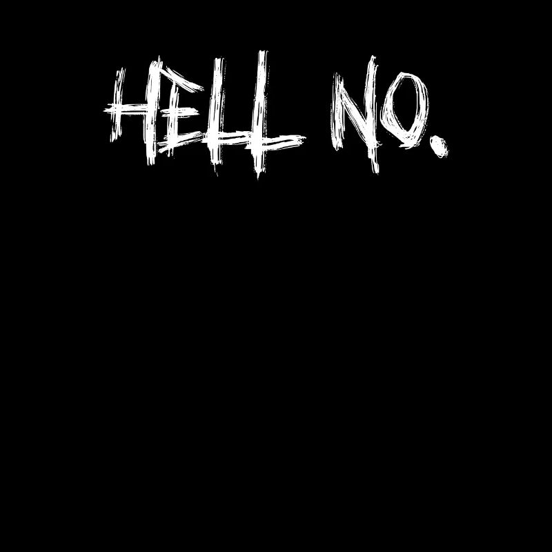 Hell No Funny Sarkastic Ride