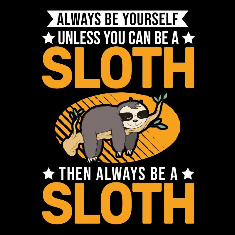 Always be yourself Sloth Faultier