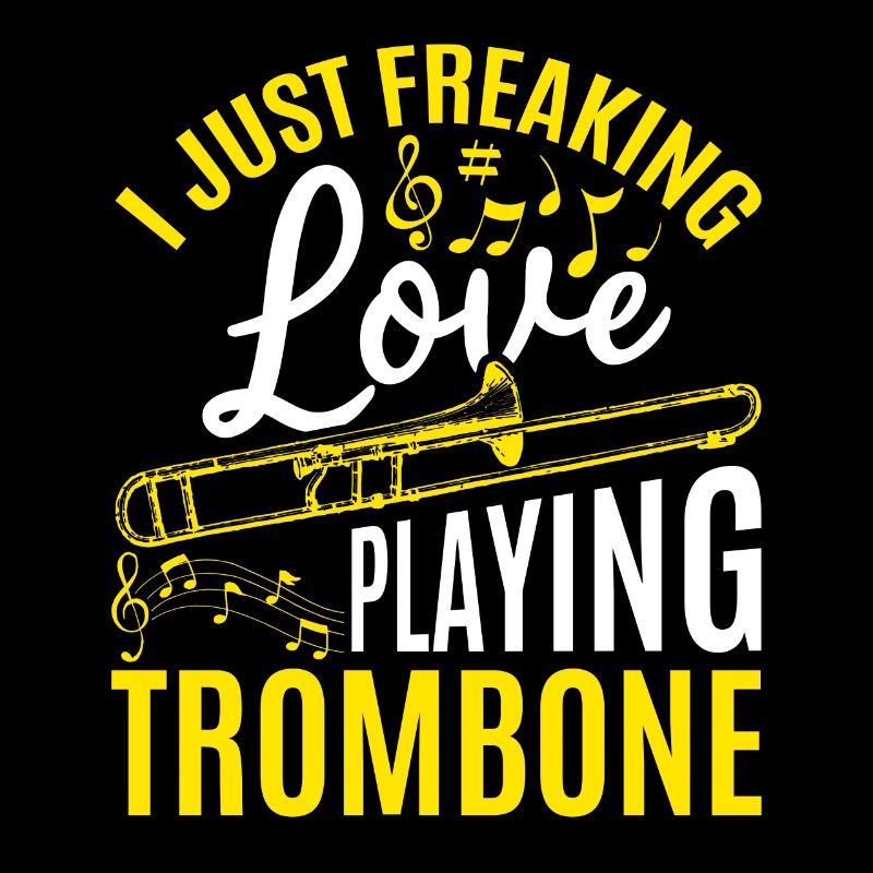 I Just Freaking Love Playing Trombone Trombone Mus