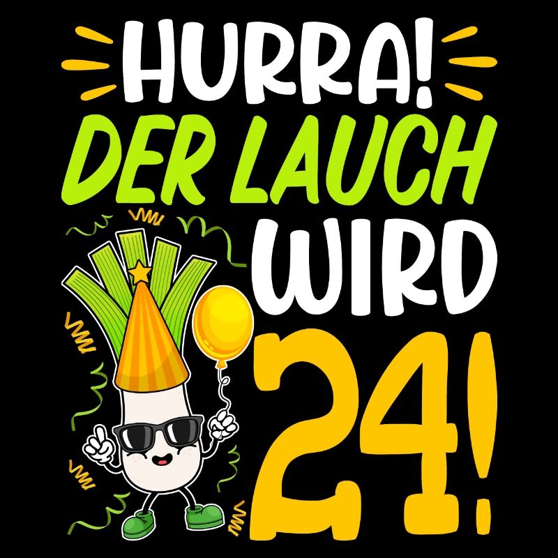 Hurra der Lauch wird 24 Geburtstag