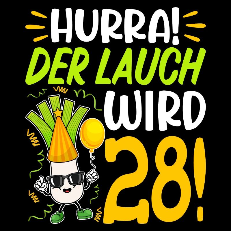 Hurra der Lauch wird 28 Geburtstag