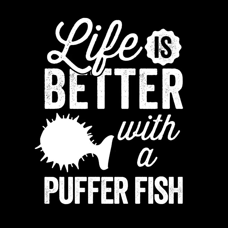 Alles ist besser mit Kugelfisch Riesenkugelfisch