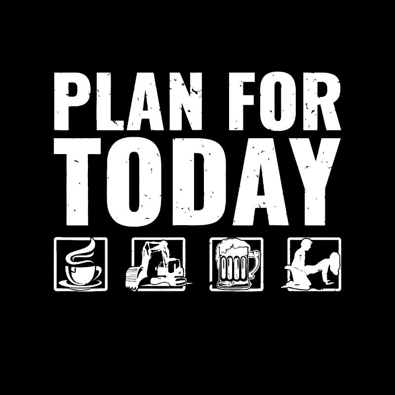 Plan For Today Heavy Equipment Operator Excavatora