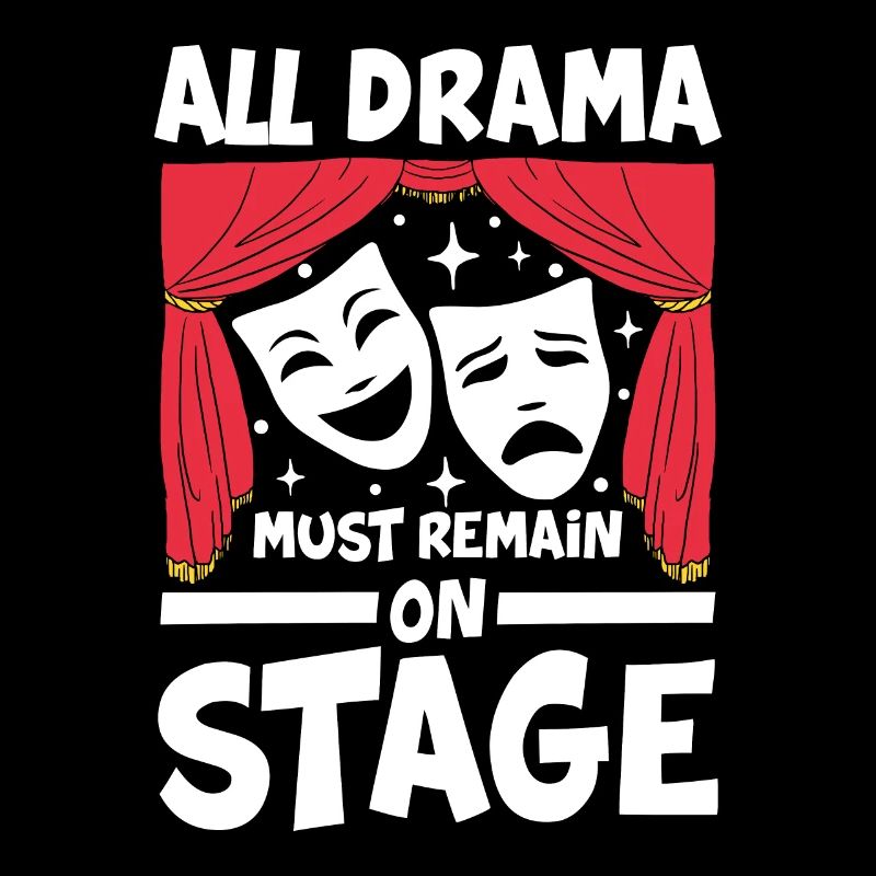 All Drama Must Remain On Stage