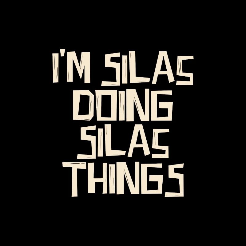 I'm Silas doing Silas things