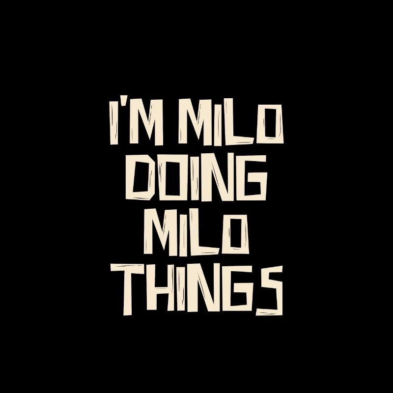 I'm Milo doing Milo things