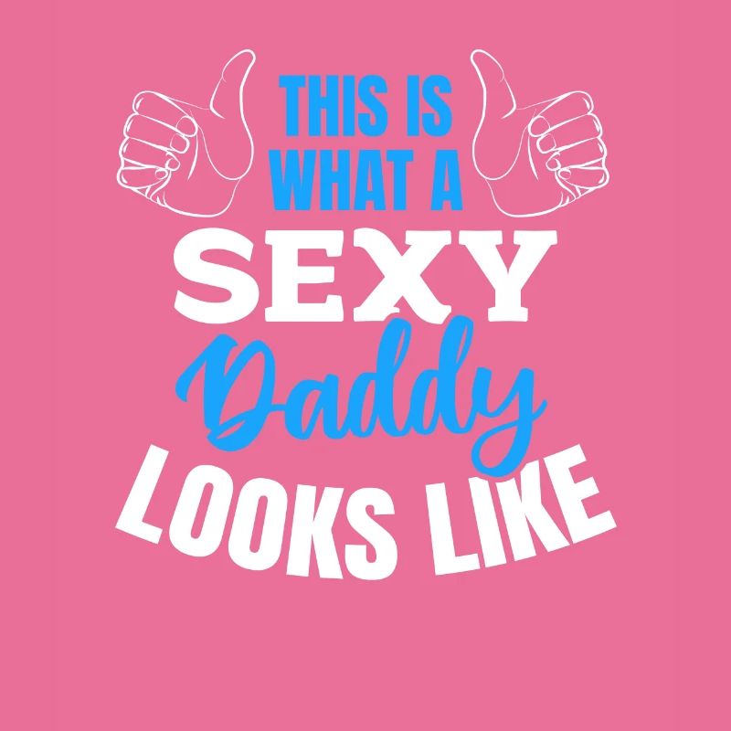 Daddy Father's Day - This Is What A Sexy Daddy Loo