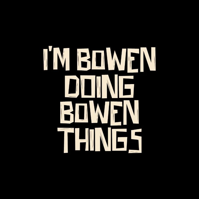 I'm Bowen doing Bowen things