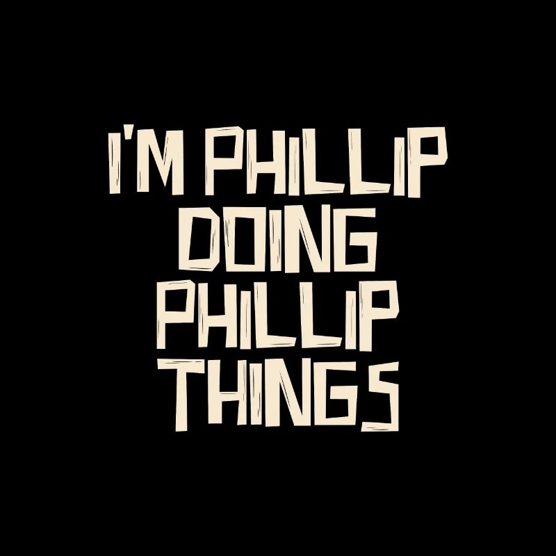 I'm Phillip doing Phillip things