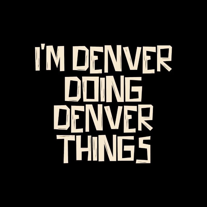 I'm Denver doing Denver things