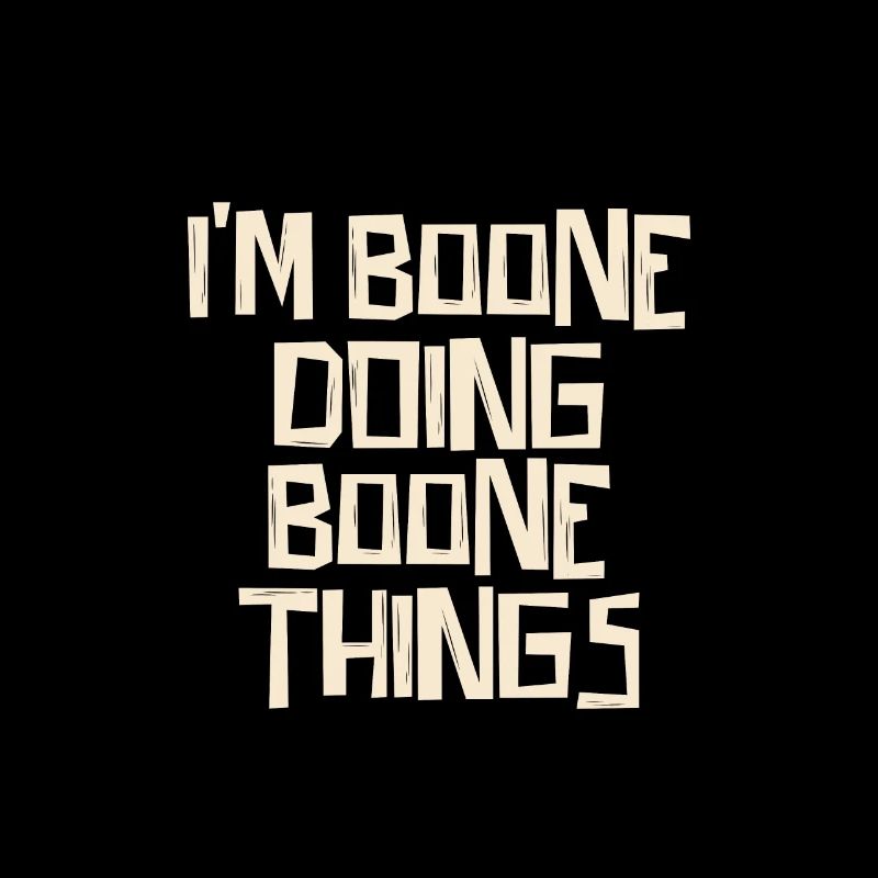 I'm Boone doing Boone things