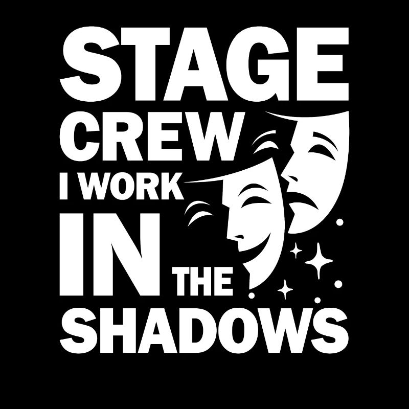 Stage Crew I Work In The Shadows