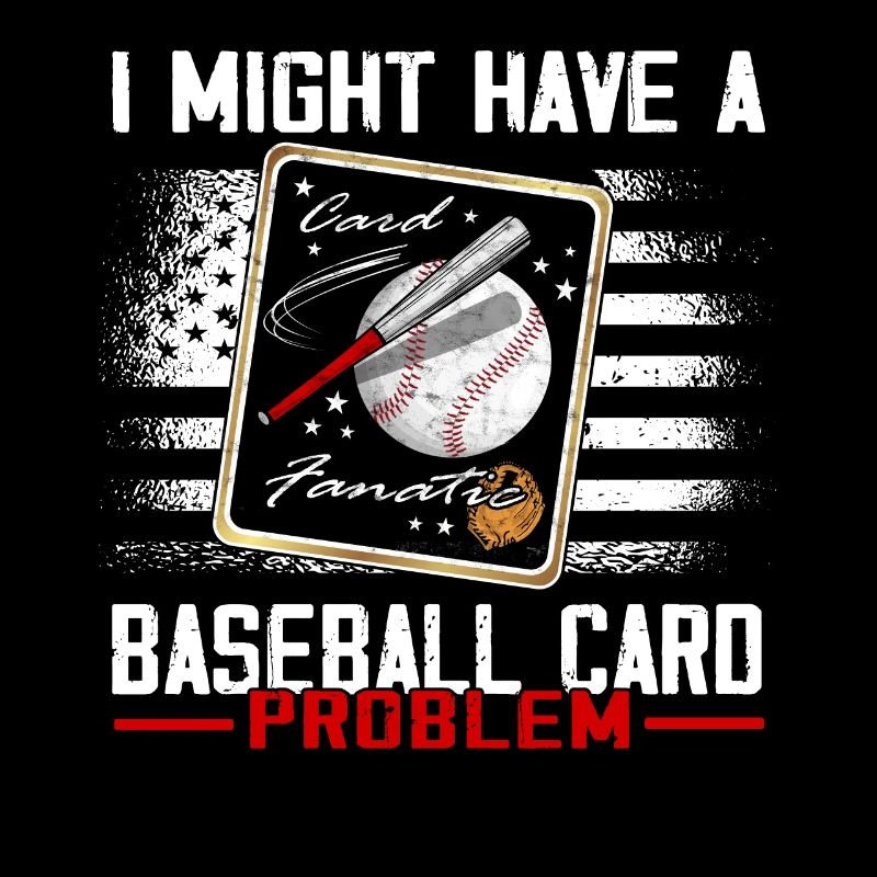 "I may have a baseball card problem"