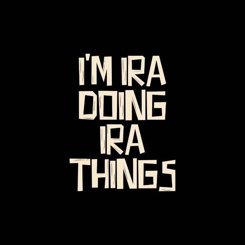I'm Ira doing Ira things