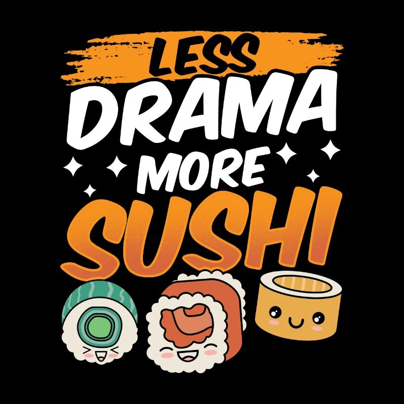 Moins de drame Plus de sushis Fan Lovers Nourriture