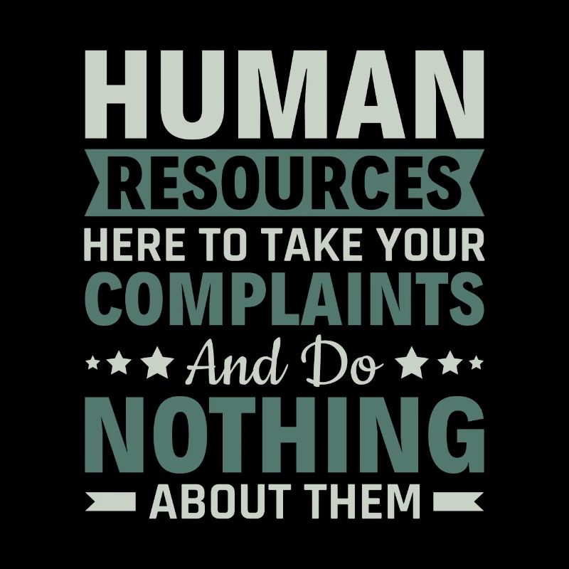 Human Resources Take Complaints & Do Nothing - HR
