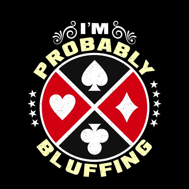 Classic Blackjack I'm Probably Bluffing Gambling
