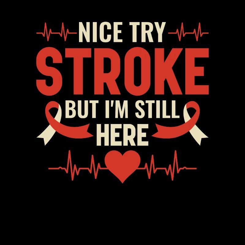 Nice Try Stroke But I'm Still Here - Schlaganfall