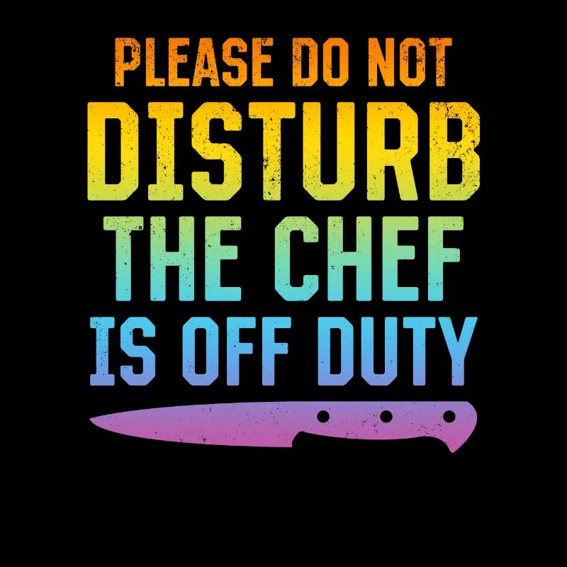 Please Do Not Disturb The Chef Is Off Duty Kitchen