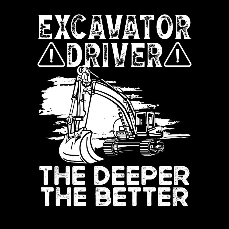 Baggerfahrer Conducteur d’excavatrice Deeper Better Bagger