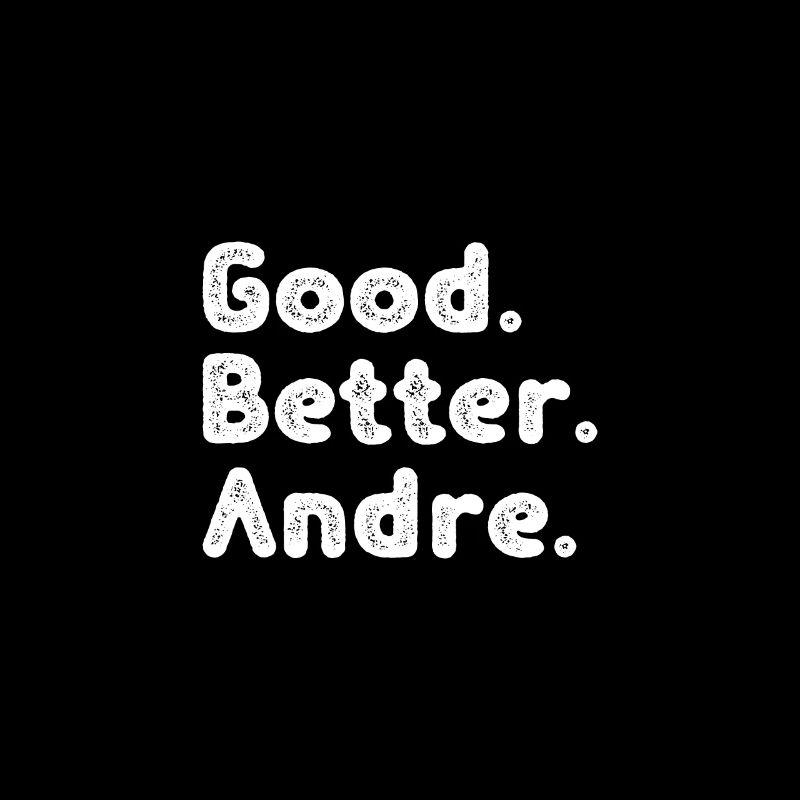 Good better Andre