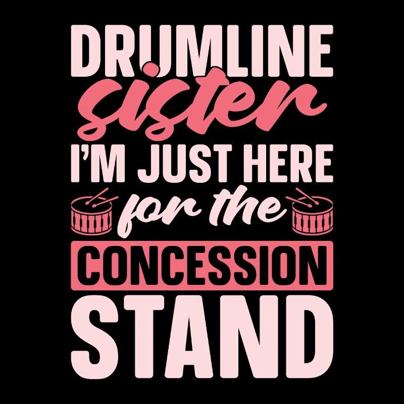 Drumline Sister I'm Just Here For The Drum Player