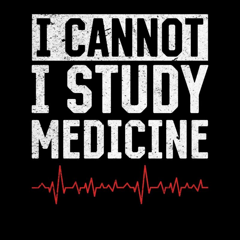 I Cannot I Study Medicine - Medical Student Medici