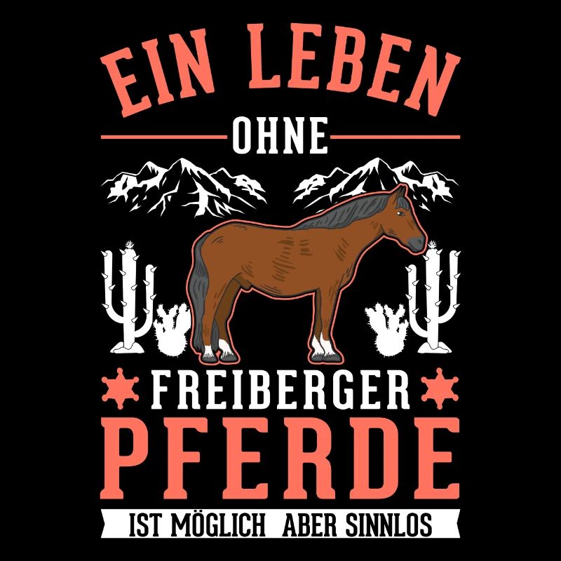 A life without Freiberg horses is pointless