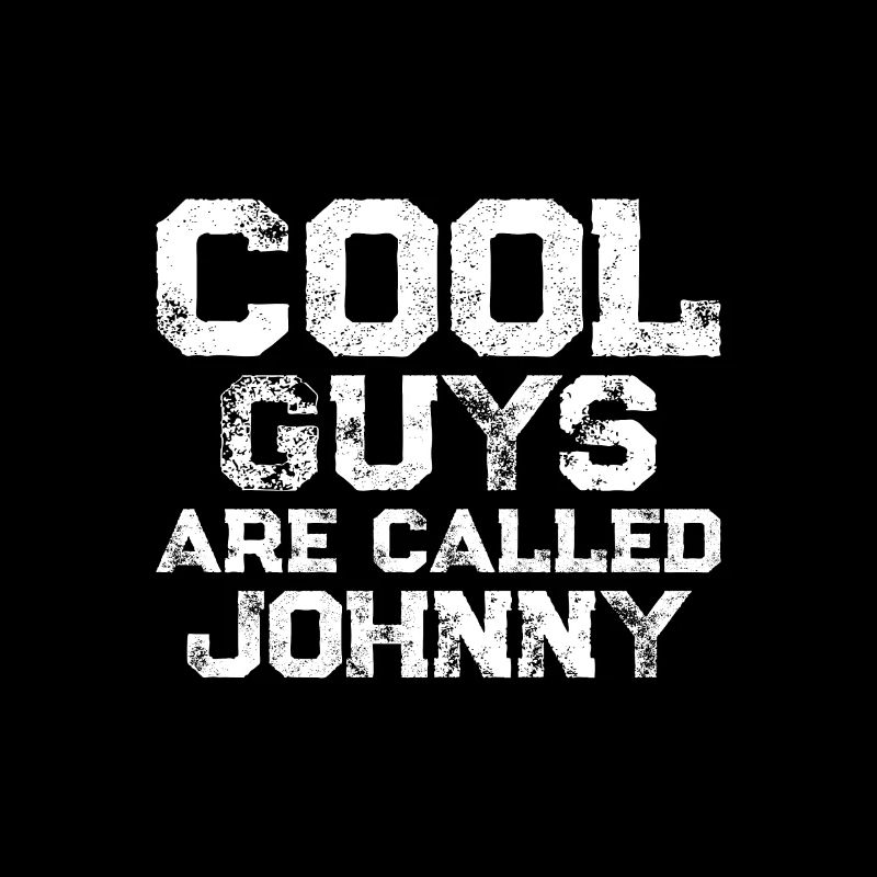 Cool guys are called Johnny