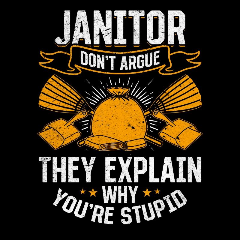Janitor Don't Argue - Janitorial Funny Janitor