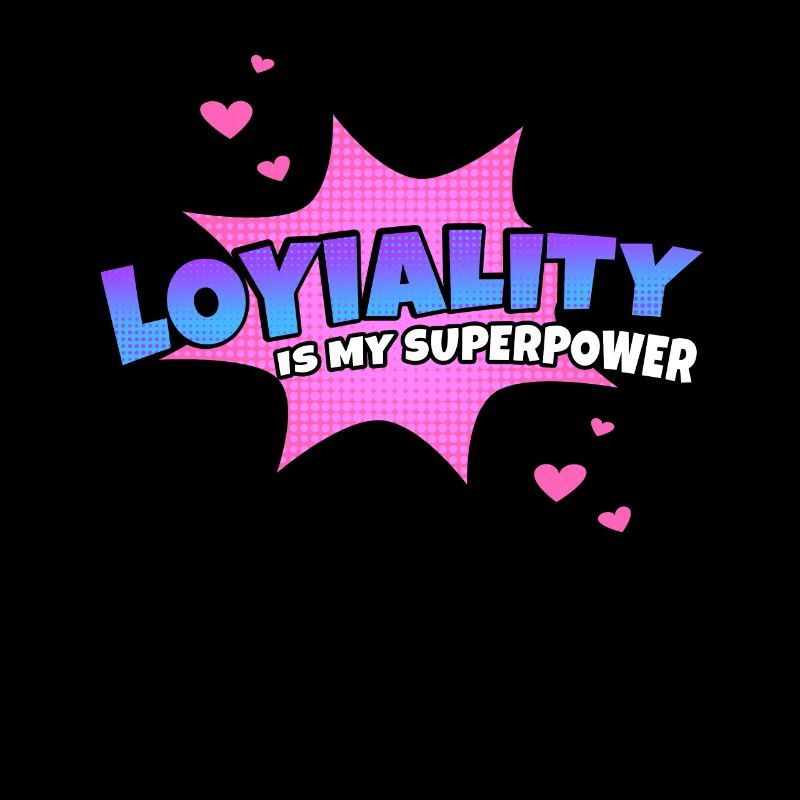 Loyalty is my superpower trait