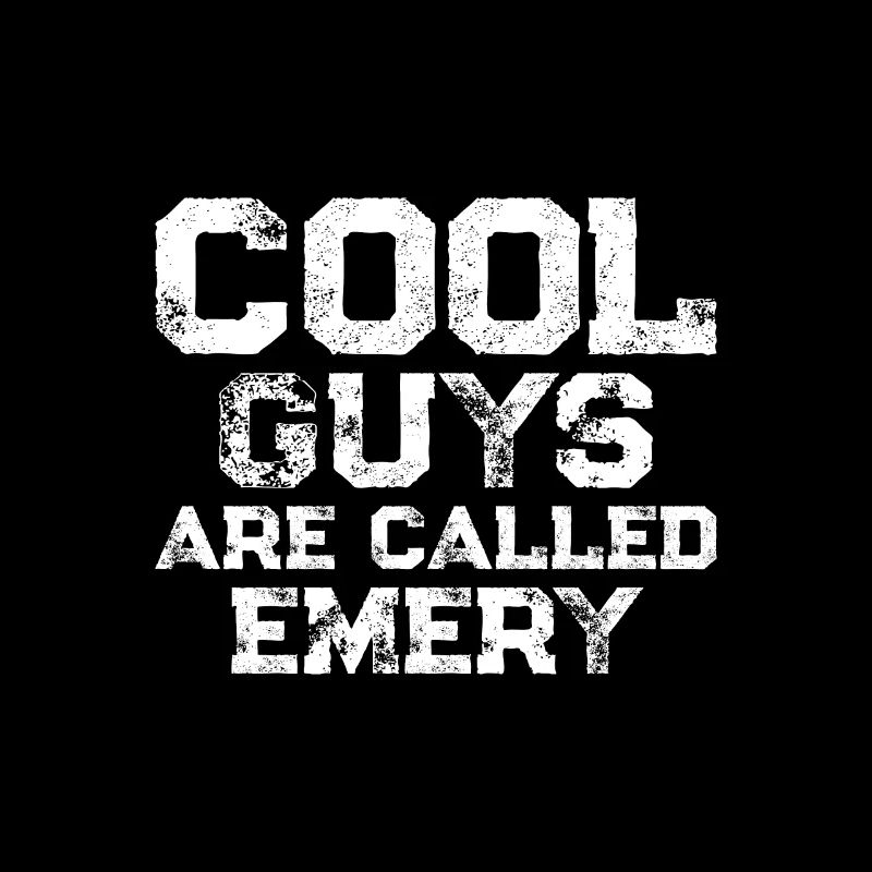 Cool guys are called Emery