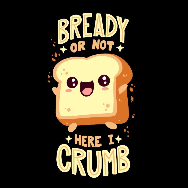 Jeu de mots sur le pain : « Bready Or Not Here I Crumb »